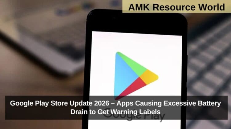 Google Play Store Adds Battery Drain Warning Labels for Android Apps